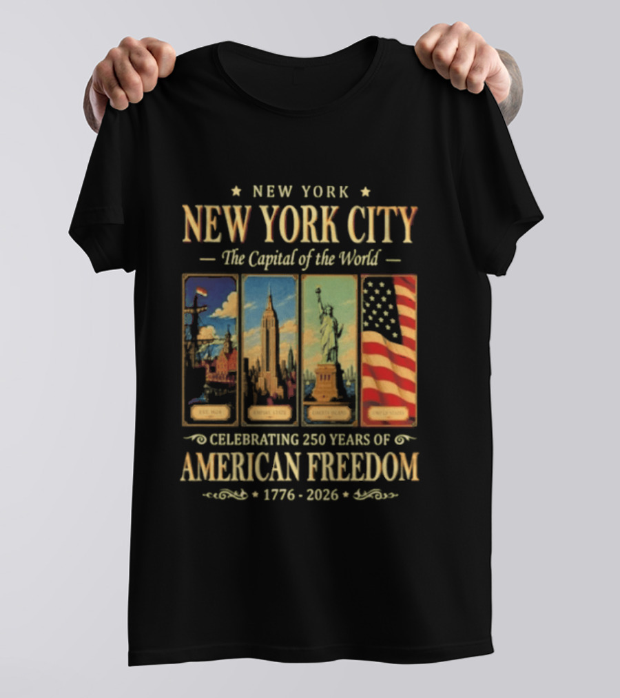New York City The Capital Of The World 1776 2026 Celebrating 250 Years Of American Freedom T-Shirt