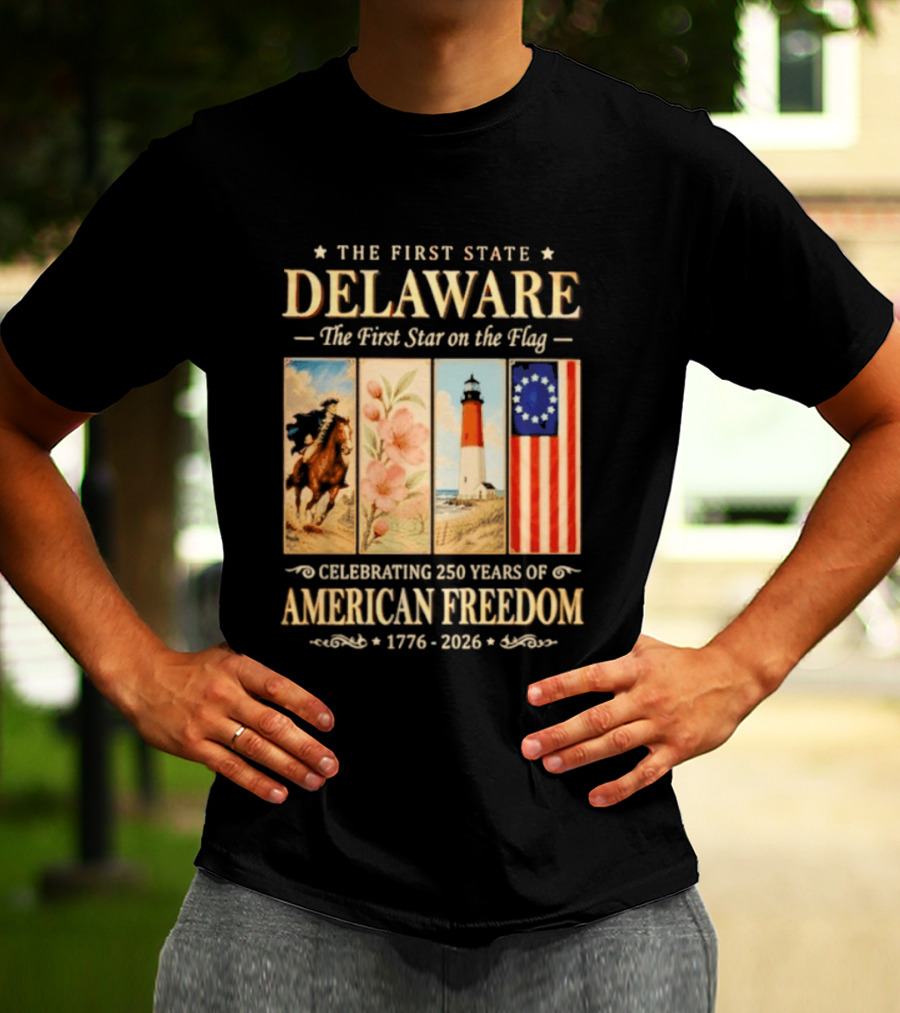 The First State Delaware The First Star On The Flag Celebrating 250 Years Of American Freedom 1776 2026 T-Shirt