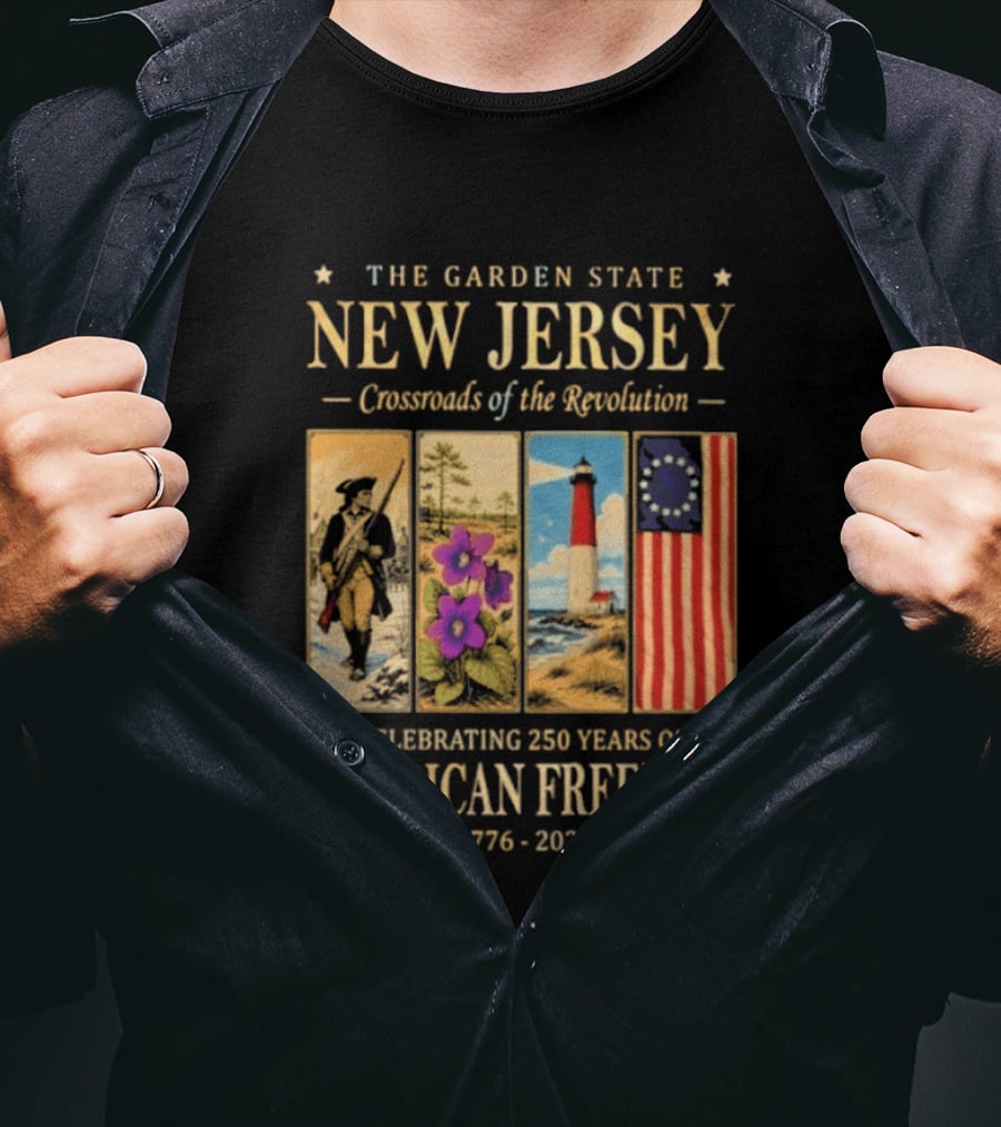 The Garden State New Jersey Crossroads Of The Revolution Celebrating 250 Years Of American Freedom 1776 2026 T-Shirt