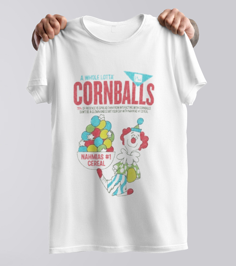 A Whole Lotta Cornballs Nahmias #1 Cereal 70 Percent Of Patience Questioned Interactions T-Shirt
