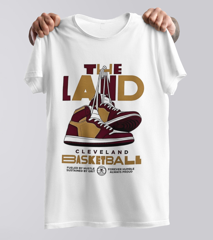 Cleveland The Land Basketball High Tops Fueled By Hustle Always Proud T-Shirt