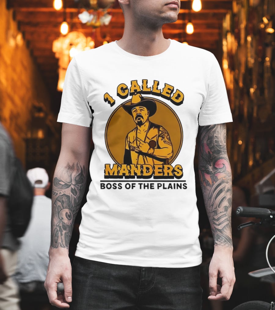 1 Called Manders Cowboy Boss Of The Plains T-Shirt