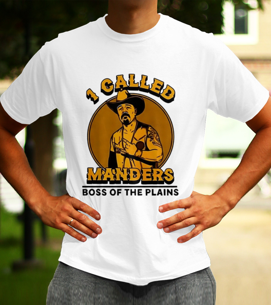 1 Called Manders Cowboy Boss Of The Plains T-Shirt