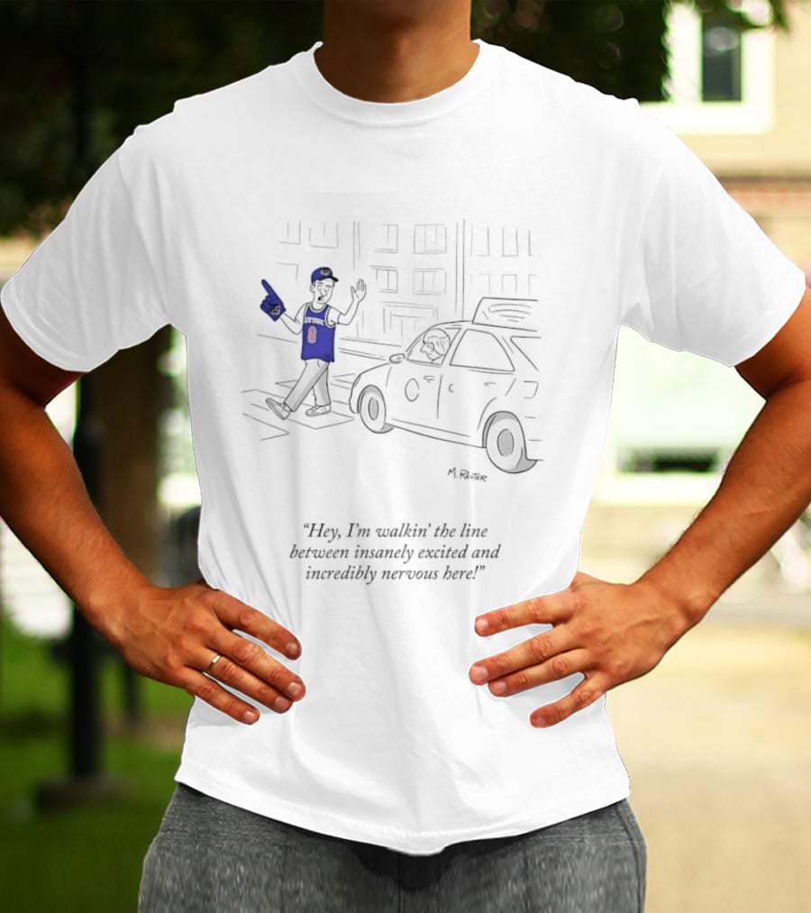 New York Knicks Hey I'm Walkin' Here Between Insanely Excited And Incredibly Nervous T-Shirt