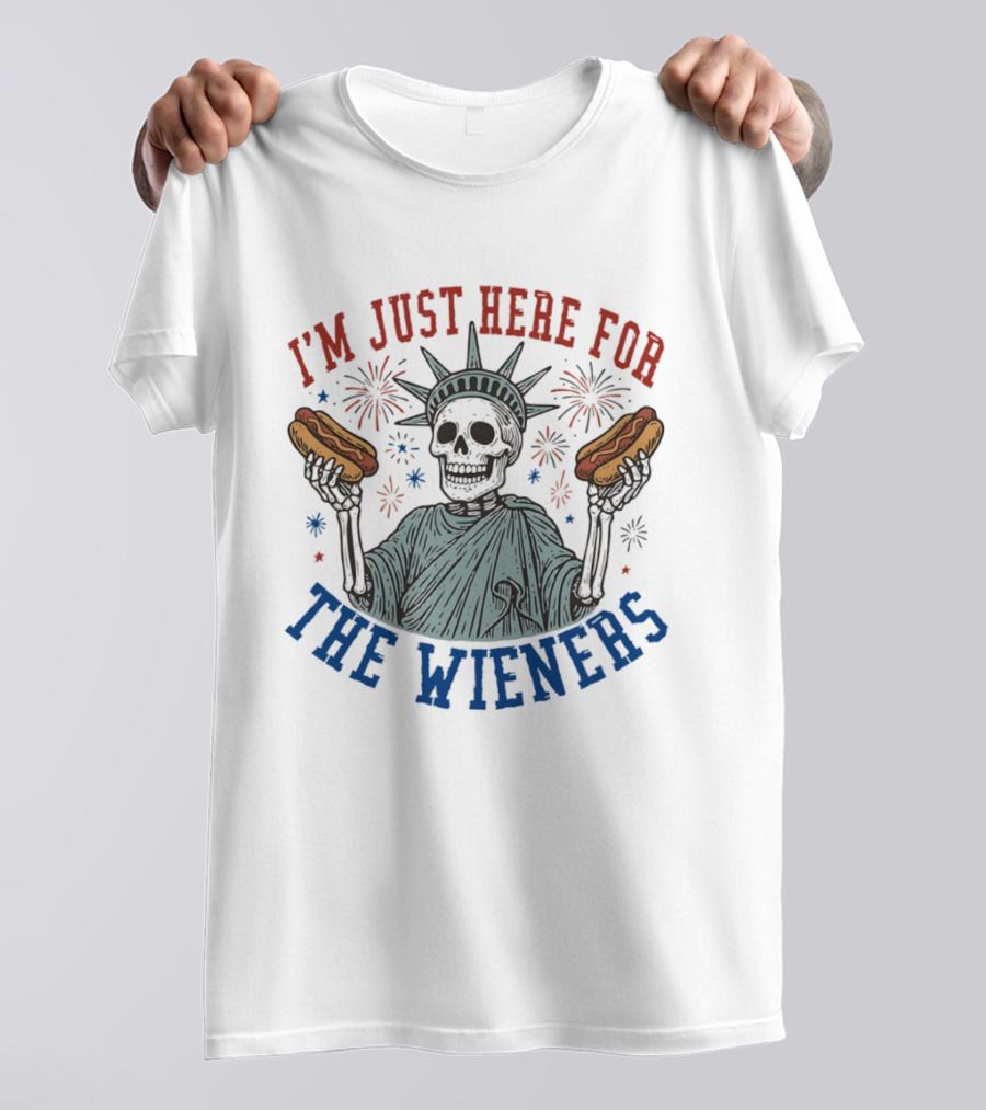 I'm Just Here For The Wieners Skeleton Statue Of Liberty Fireworks T-Shirt