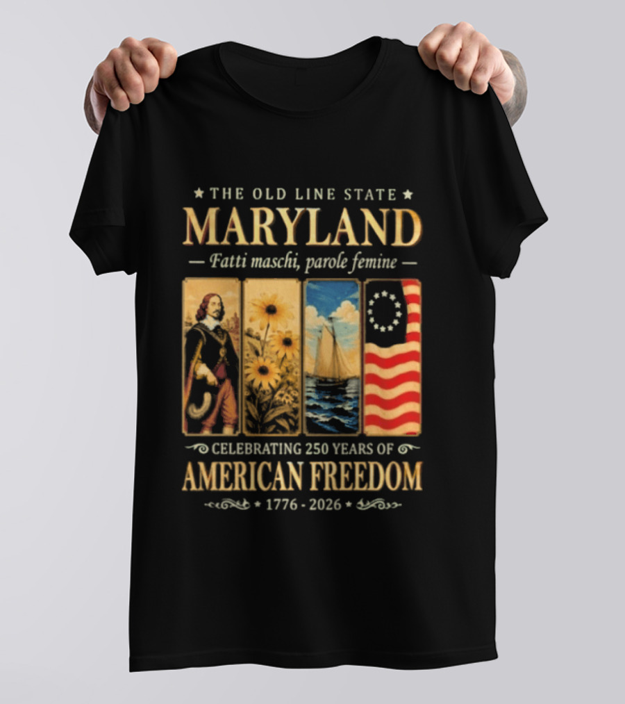 The Old Line State Maryland Fatti Maschi Parole Femine Celebrating 250 Years Of American Freedom 1776 2026 T-Shirt