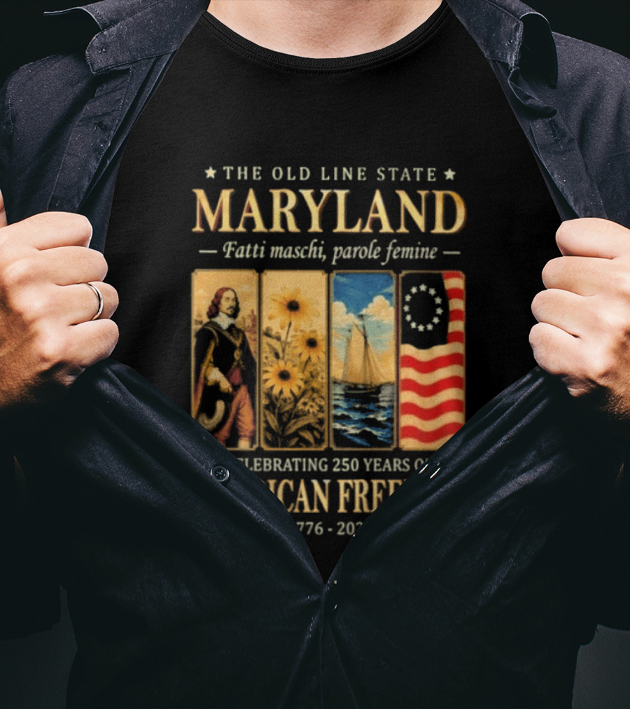 The Old Line State Maryland Fatti Maschi Parole Femine Celebrating 250 Years Of American Freedom 1776 2026 T-Shirt