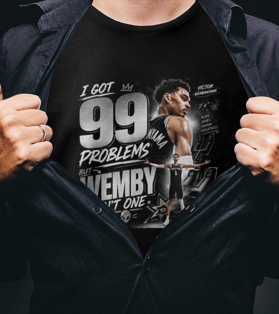 Victor Wembanyama San Antonio Spurs I Got 99 Problems But Wemby Ain't One Basketball Star 7'4" Alien Genes Human Greatness T-Shirt