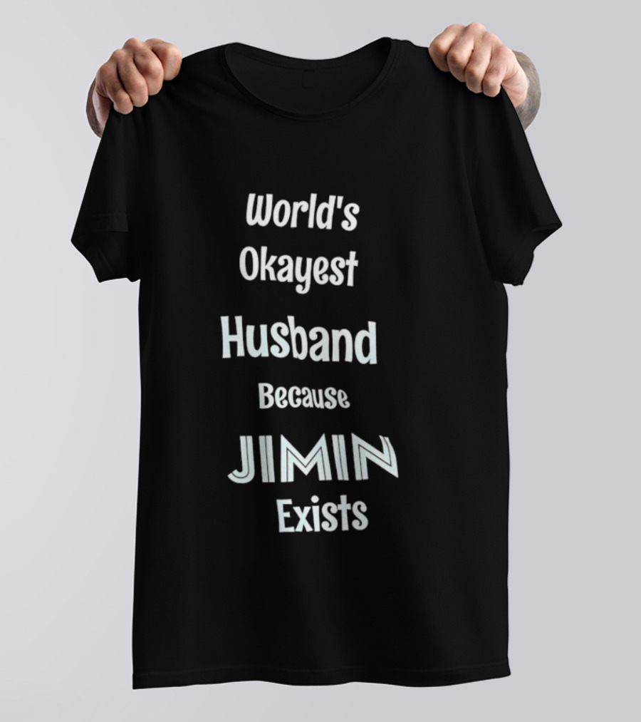 World's Okayest Husband Because Jimin Exists T-Shirt