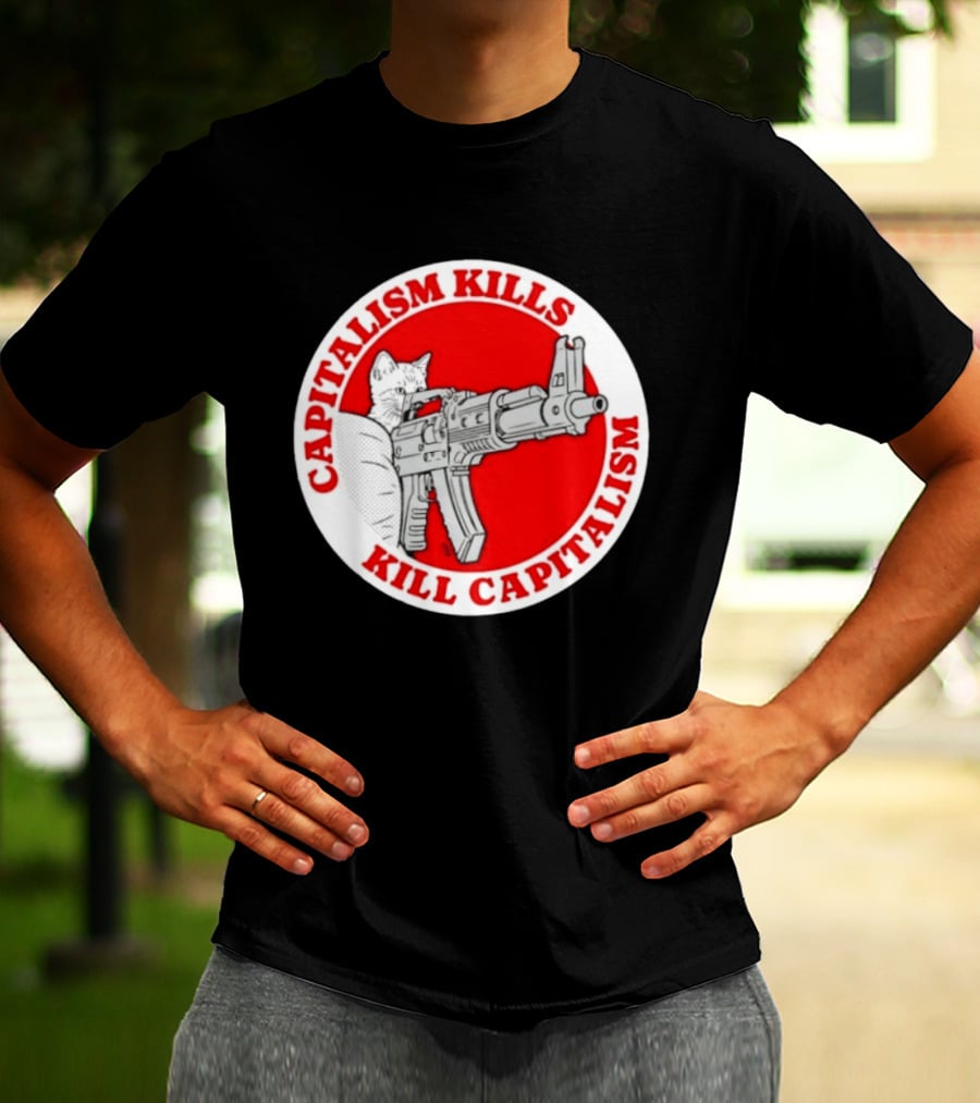 Capitalism Kills Kill Capitalism Cat With Gun T-Shirt