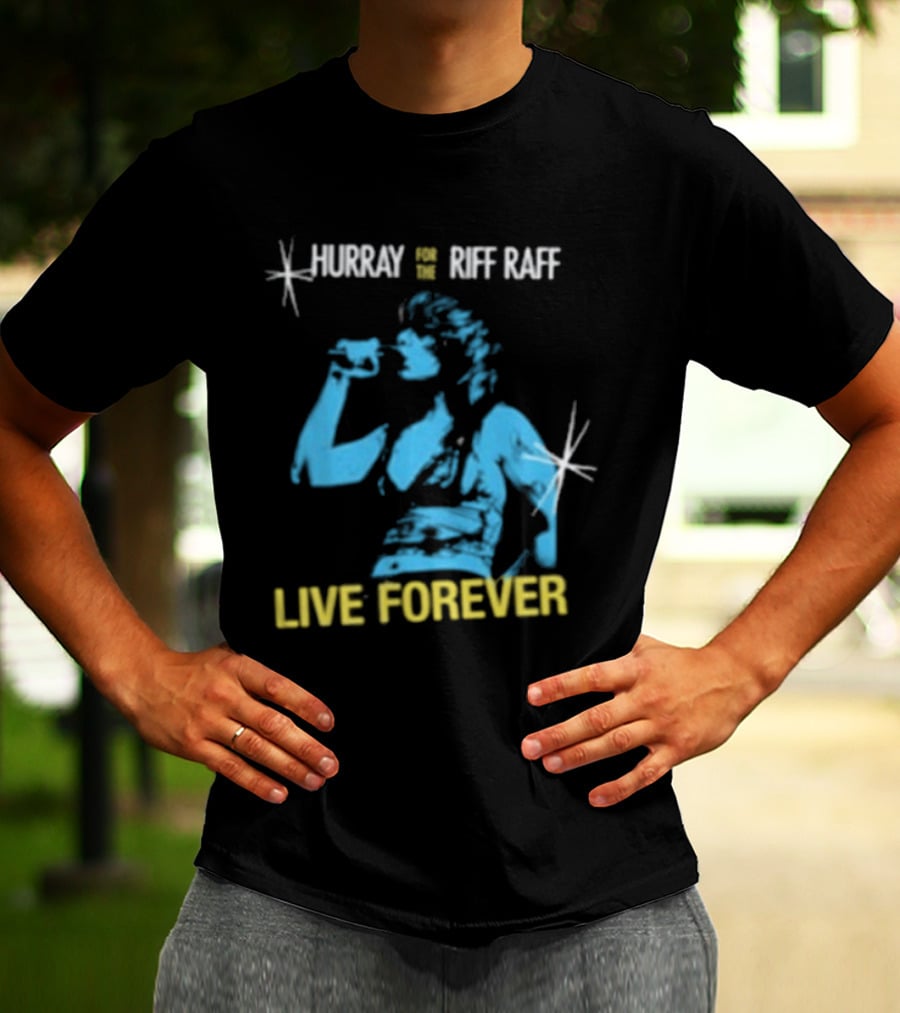 Hurray Riff Raff Live Forever Tour T-Shirt