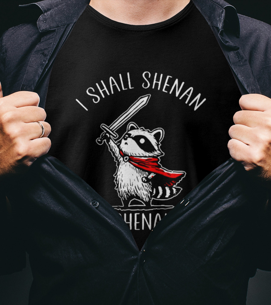 I Shall Shenan Then Shenanigan Raccoon Sword Red Cape T-Shirt