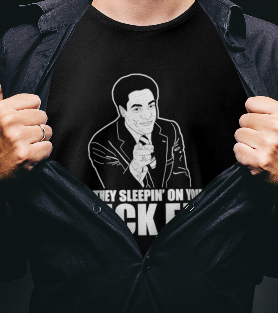 If They Sleepin' On You Fuck Em' Motivational Expression With Hand Gesture T-Shirt