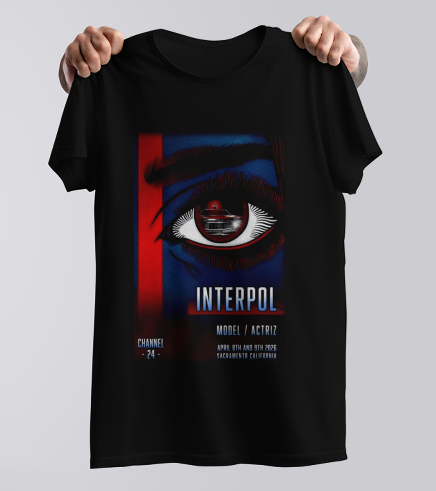 Interpol Model Actriz Eye Channel 24 April 8th 9th 2026 Sacramento California T-Shirt