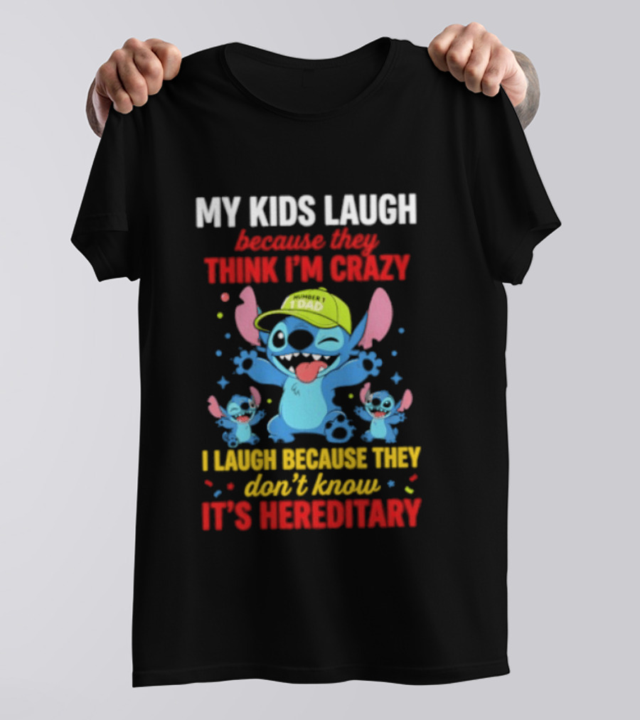 My Kids Laugh Because They Think I'm Crazy I Laugh Because They Don't Know It's Hereditary Stitch T-Shirt