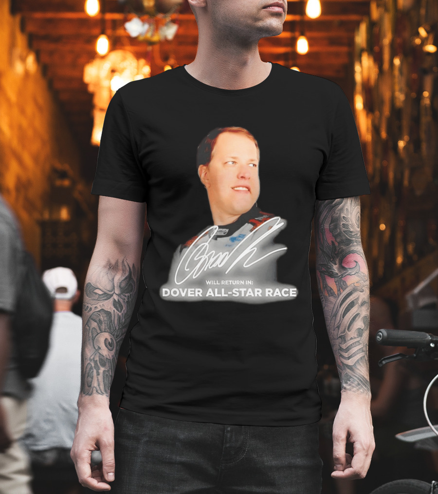 Brad Keselowski Signature Will Return Dover All Star Race T-Shirt