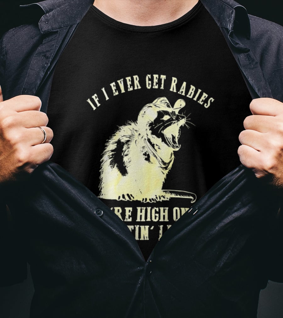 Cowboy Opossum If I Ever Get Rabies You're High On My Bitin' List T-Shirt