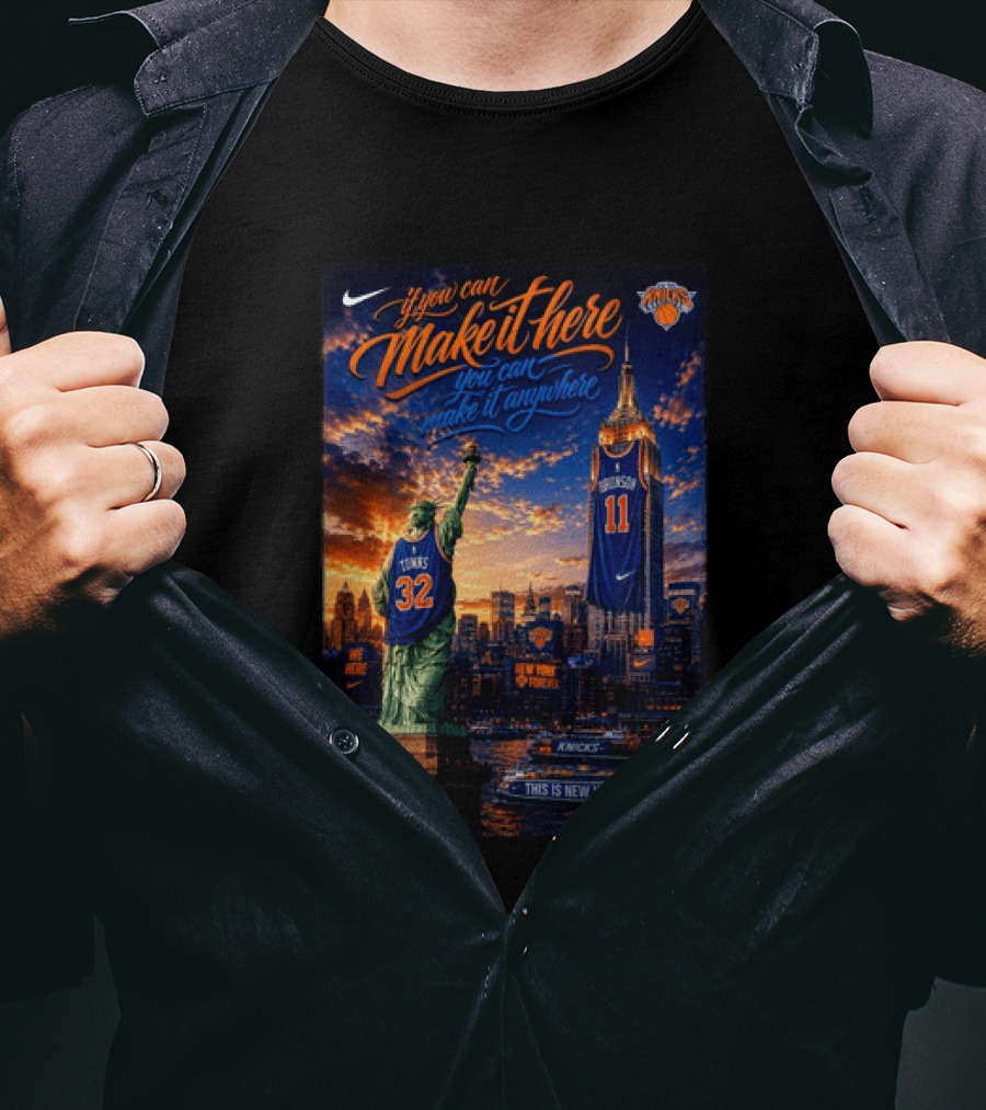 New York Knicks Make It Here You Can Make It Anywhere Knicks Forever T-Shirt