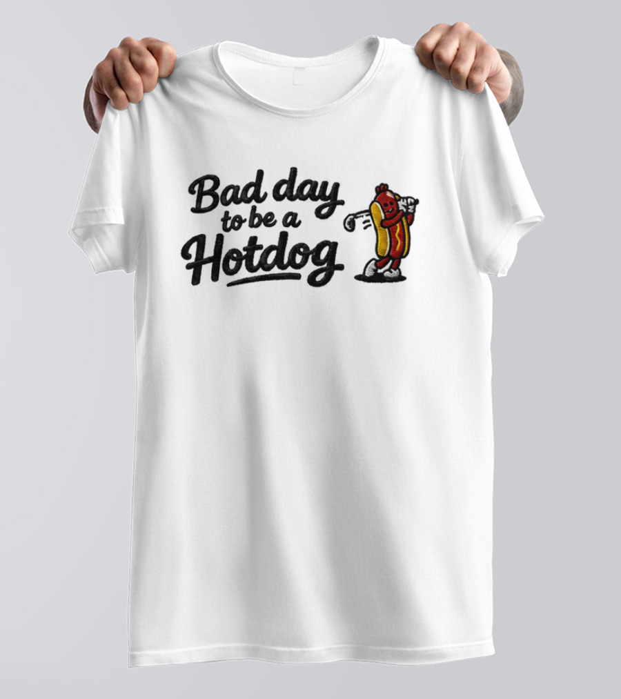 Bad Day To Be A Hotdog Funny Golf Hat 2026 T-Shirt