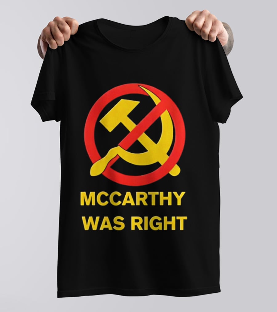 Mccarthy Was Right Anti Communism Symbol Hammer Sickle T-Shirt