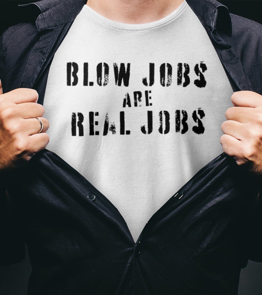 Blow Jobs Are Real Jobs Text Stencil T-Shirt