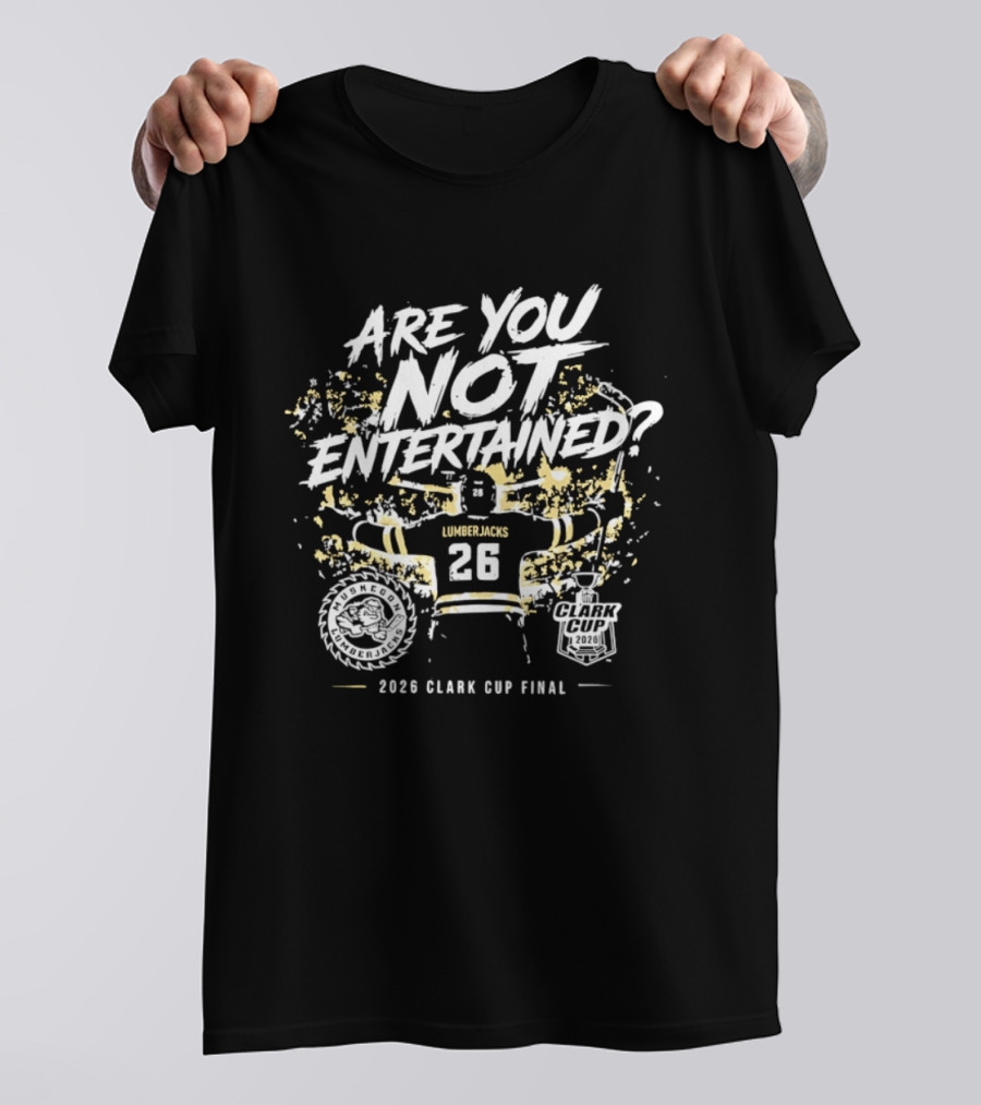 Muskegon Lumberjacks 2026 Clark Cup Final Are You Not Entertained 26 T-Shirt
