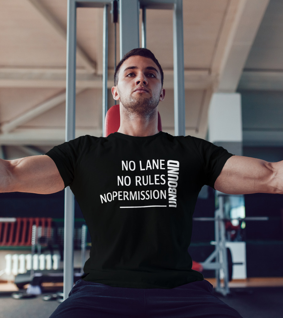 Unbound No Lane No Rules No Permission Empowerment T-Shirt