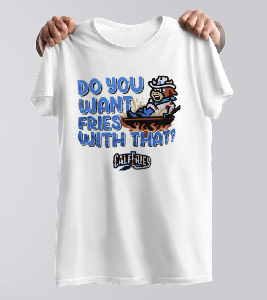 Calf Fries Do You Want Fries With That Cowpoke Frying Pan Flames T-Shirt