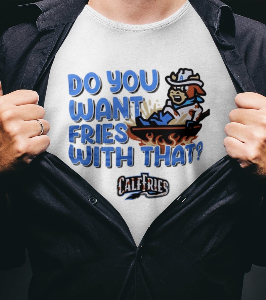 Calf Fries Do You Want Fries With That Cowpoke Frying Pan Flames T-Shirt