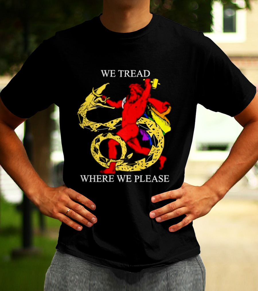 We Tread Where We Please Dragon Warrior Bold Journey T-Shirt