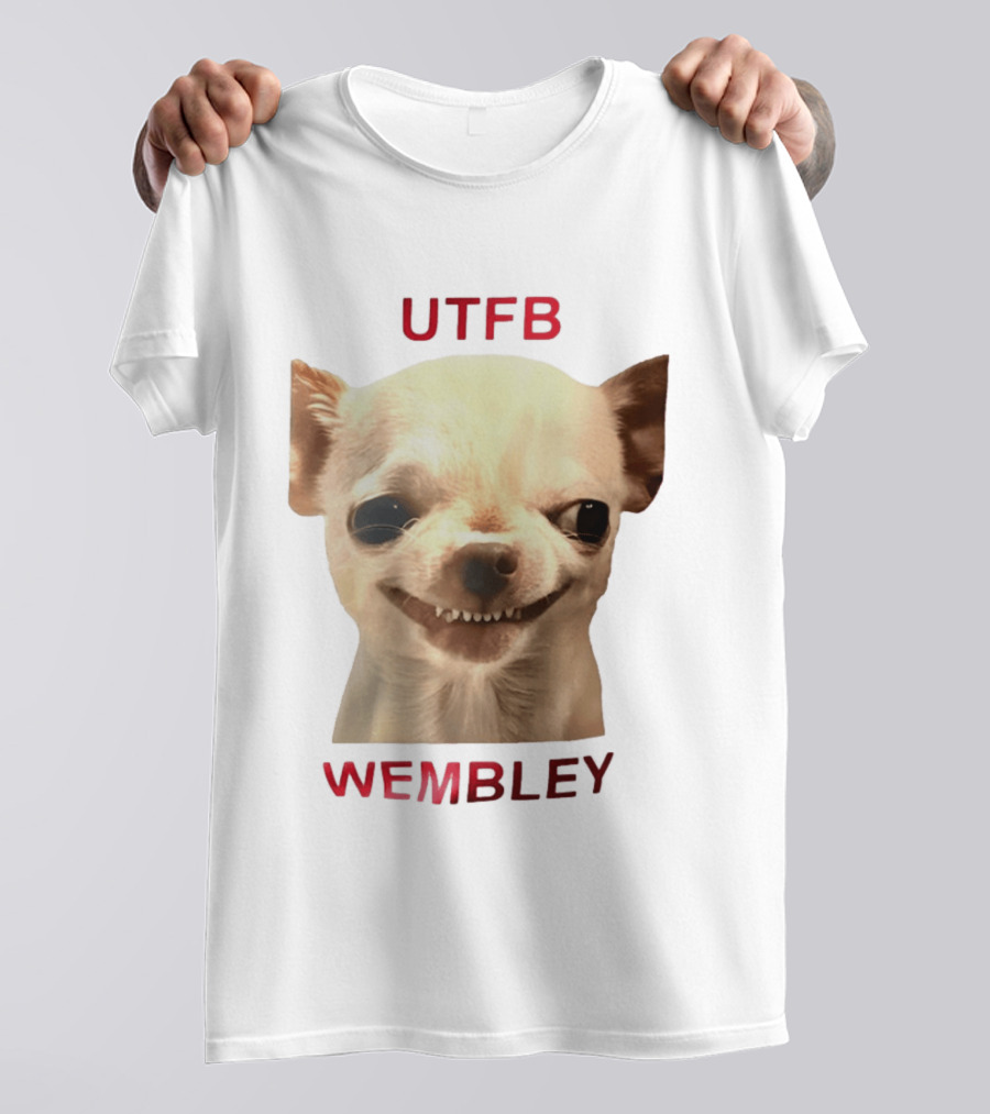 UTFB Chihuahua Dog Meme Wembley T-Shirt