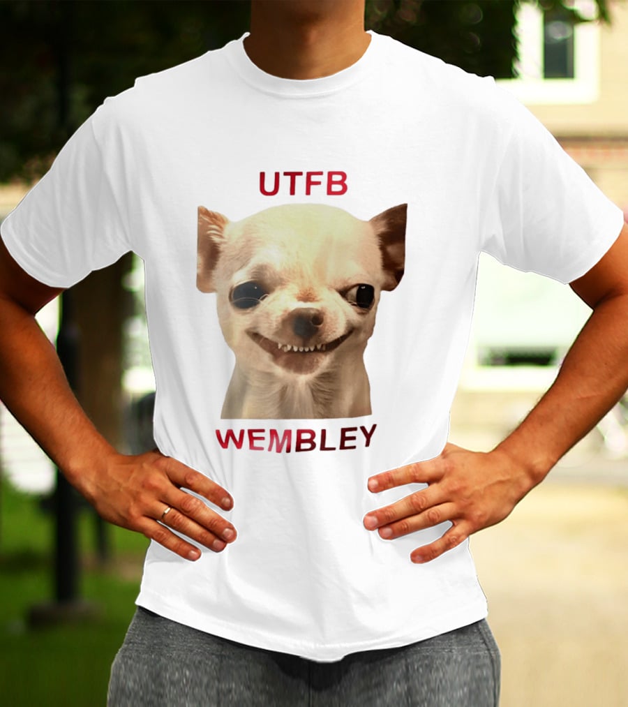 UTFB Chihuahua Dog Meme Wembley T-Shirt