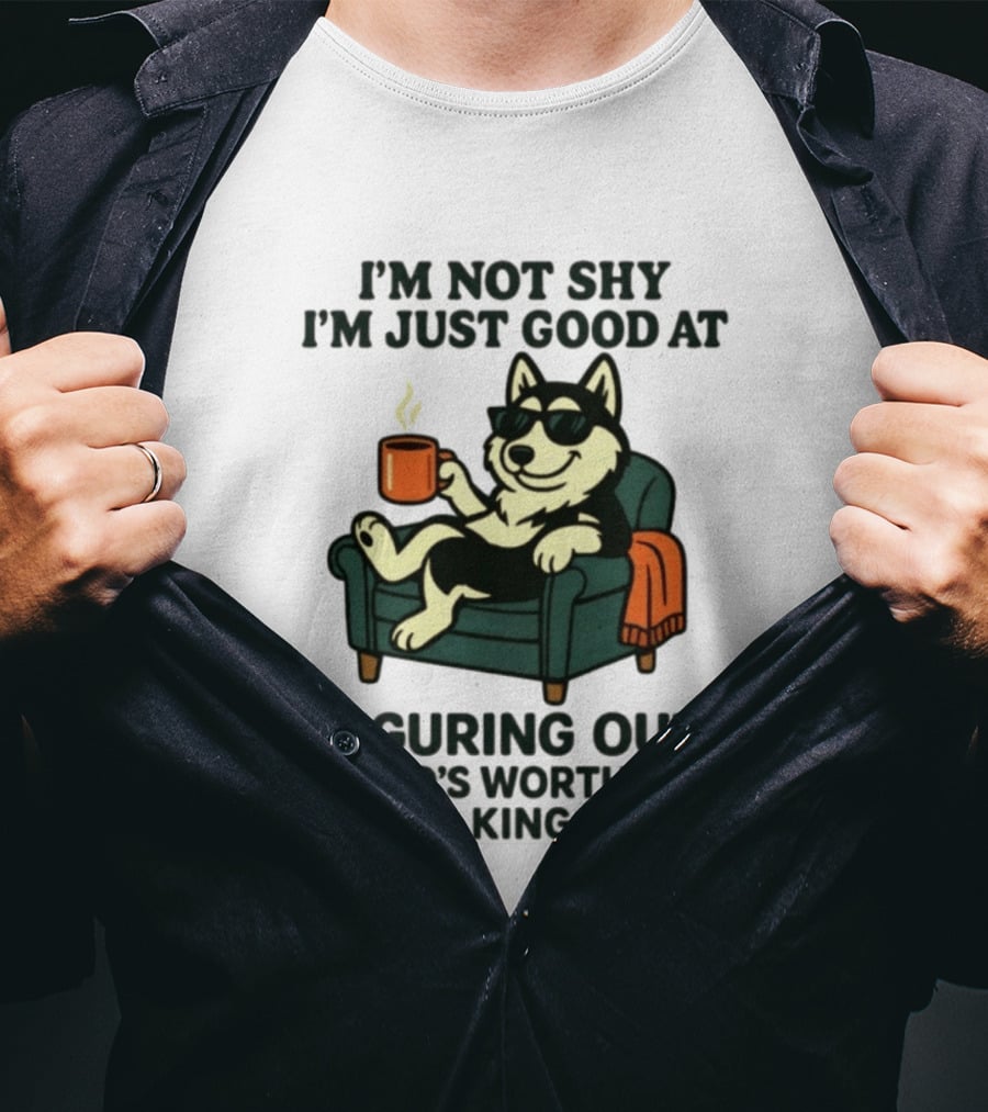 Husky Dog Sunglasses Coffee Armchair I'm Not Shy I'm Just Good At Figuring Out Who's Worth Talking To T-Shirt