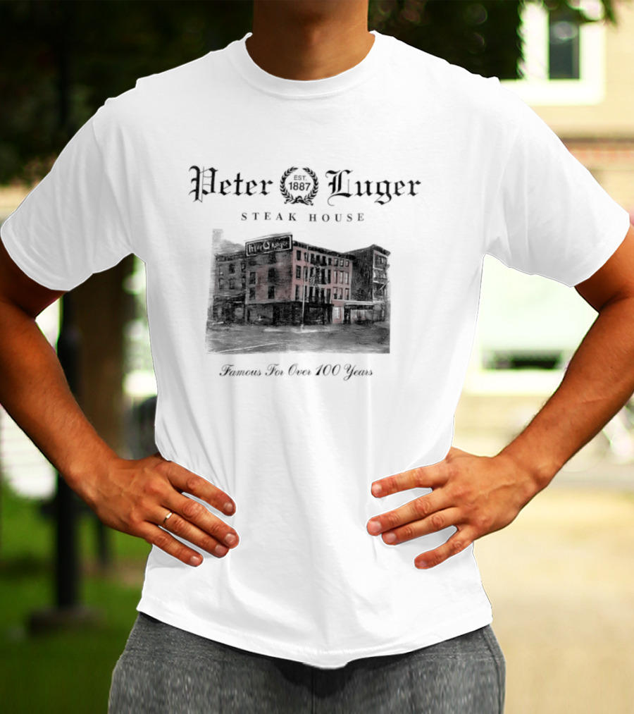 Peter Luger Steak House 1887 Famous For Over 100 Years T-Shirt