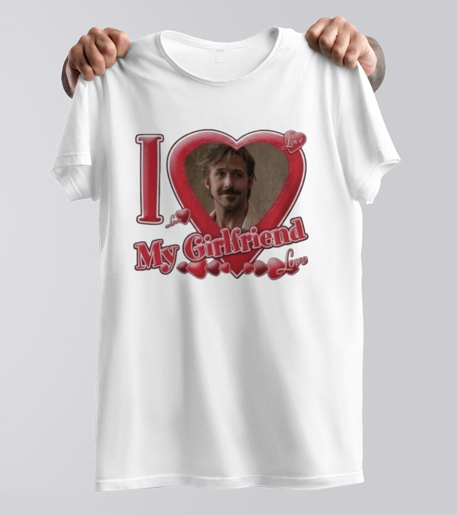 Ryan Gosling I Love My Girlfriend Heart Love T-Shirt