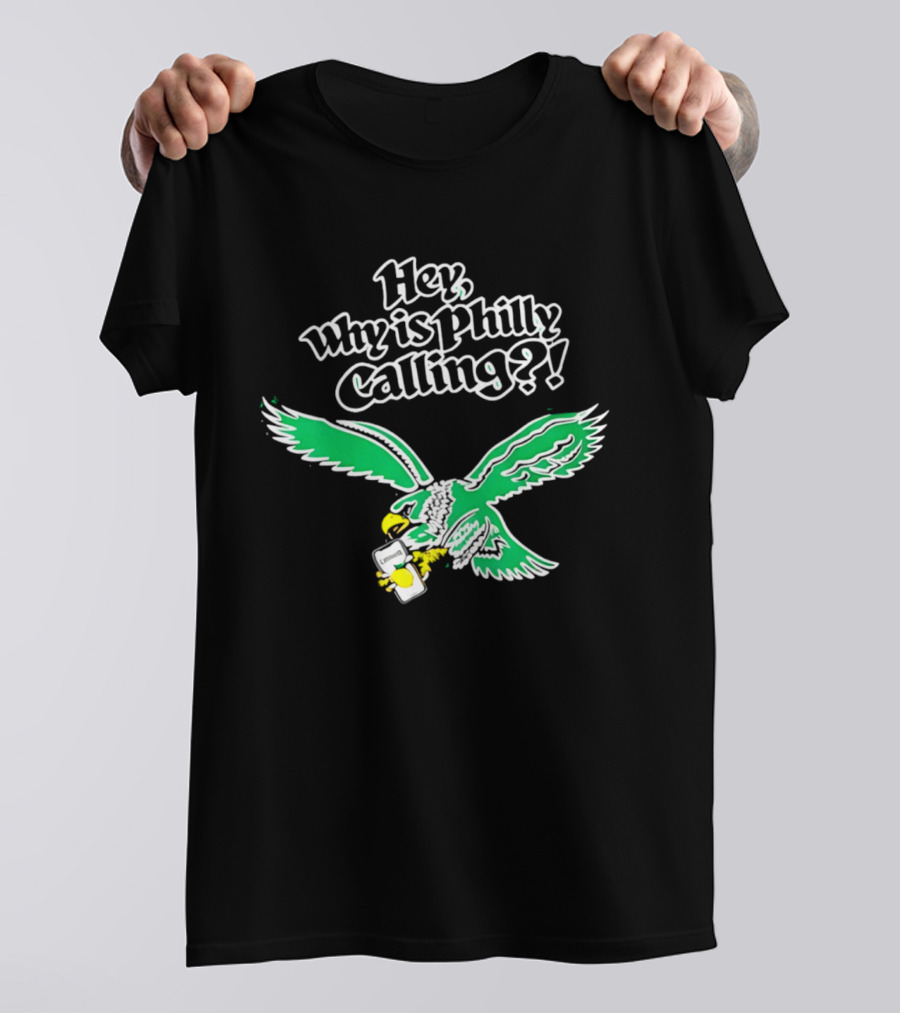 Hey Why Is Philly Calling Eagles Winged T-Shirt