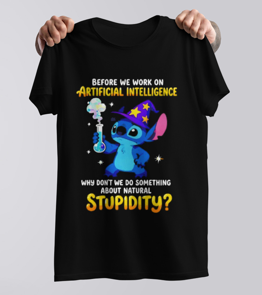 Before We Work On Artificial Intelligence Why Don't We Do Something About Natural Stupidity Stitch Wizard T-Shirt