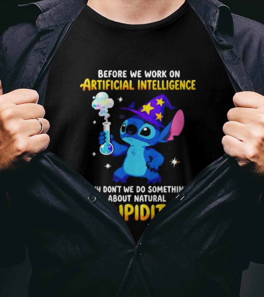 Before We Work On Artificial Intelligence Why Don't We Do Something About Natural Stupidity Stitch Wizard T-Shirt