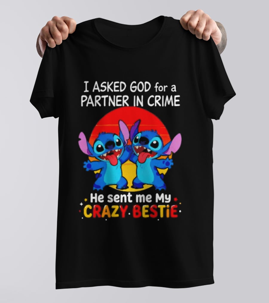 Stitch I Asked God For A Partner In Crime He Sent Me My Crazy Bestie Duo Sunset T-Shirt