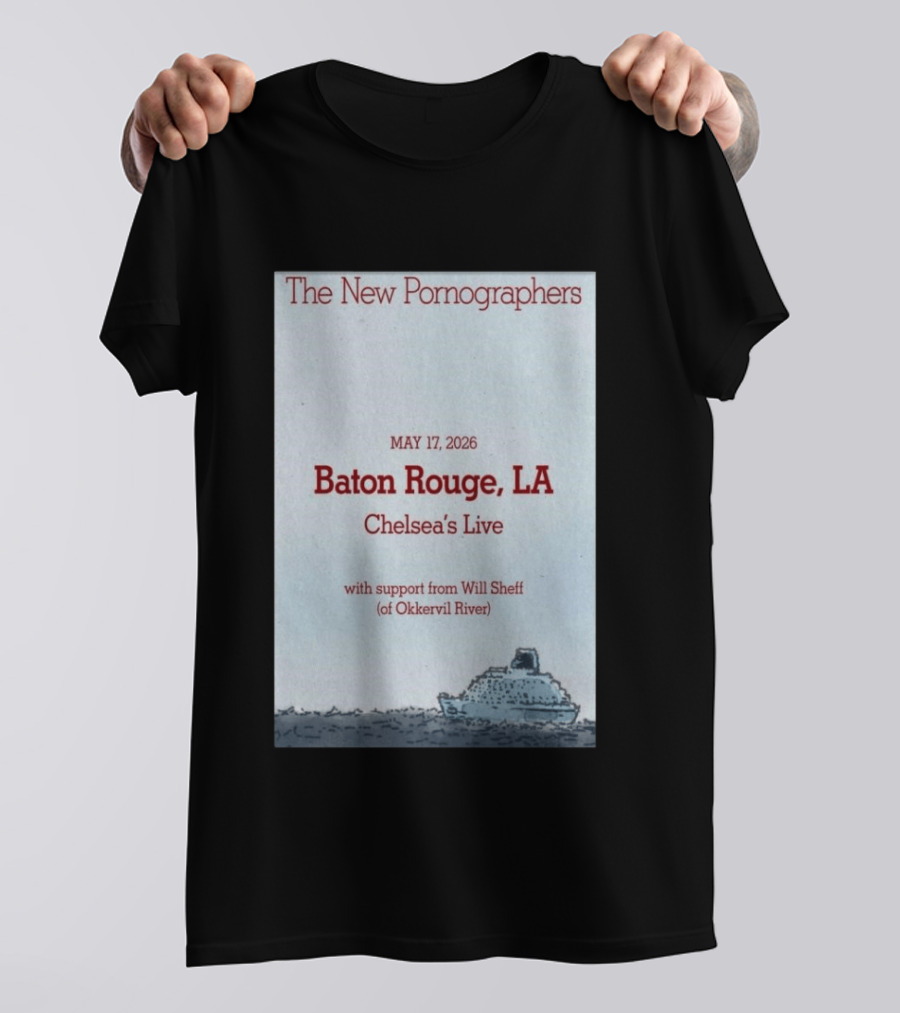 The New Pornographers Baton Rouge LA May 17 2026 Chelsea's Live With Support From Will Sheff Of Okkervil River T-Shirt