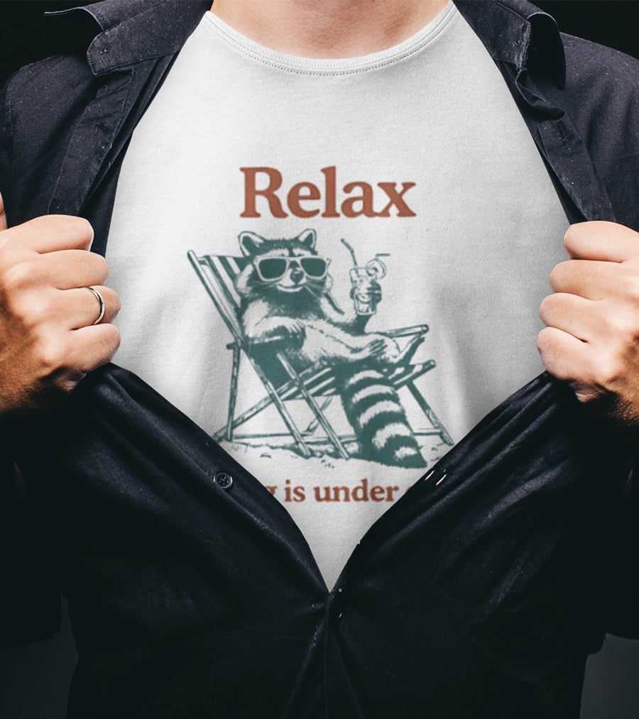 Relax Raccoon Nothing Is Under Control T-Shirt