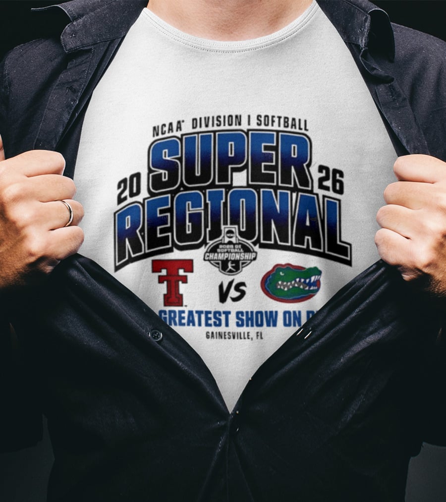 NCAA Division I Softball 2026 Super Regional Texas Tech Vs Florida The Greatest Show On Dirt Gainesville FL T-Shirt