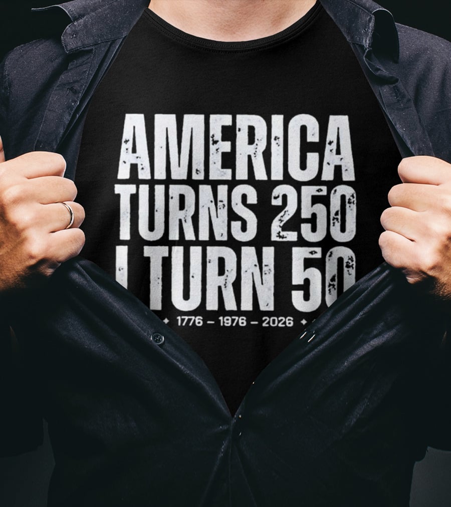 1776 1976 2026 America Turns 250 I Turn 50 T-Shirt