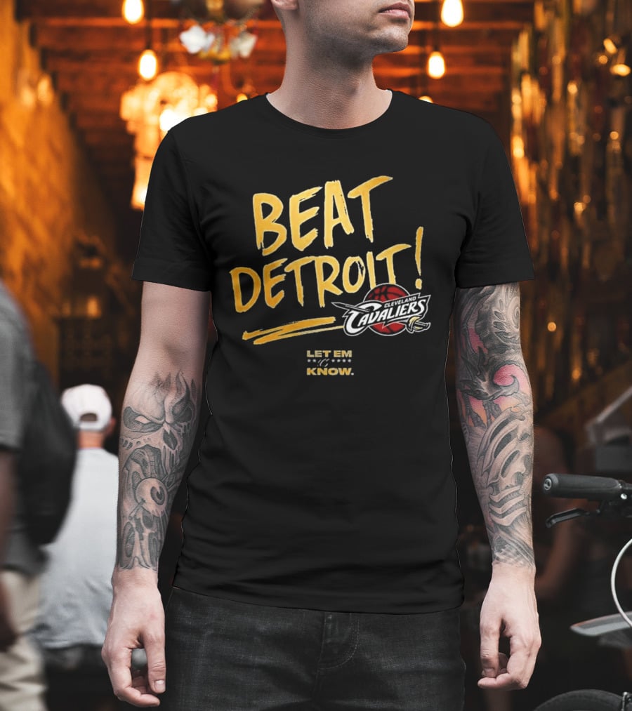 Beat Detroit Let Em Know Cleveland Cavaliers T-Shirt