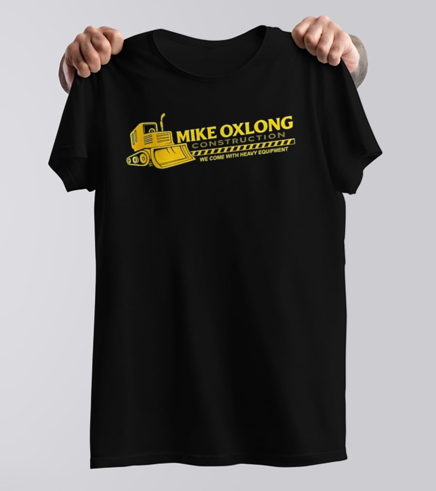 Mike Oxlong Construction Heavy Equipment Humor Bulldozer T-Shirt