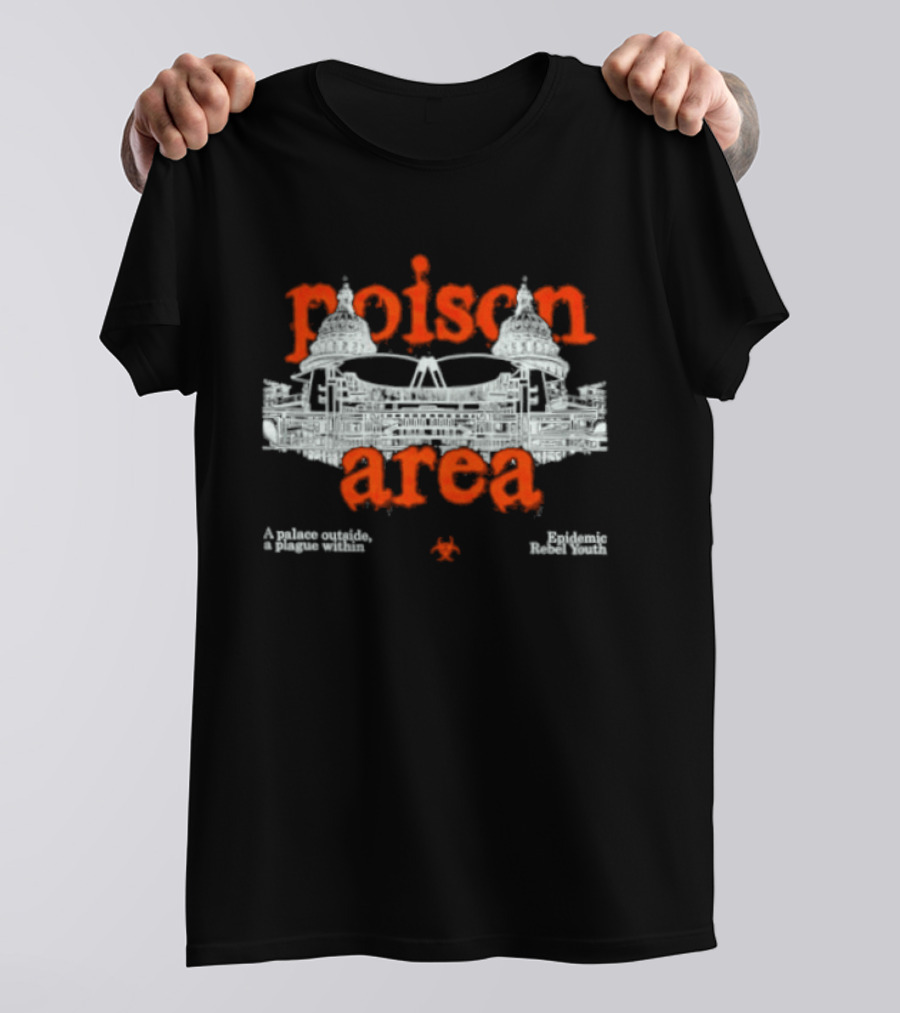 Poison Area A Palace Outside A Plague Within T-Shirt