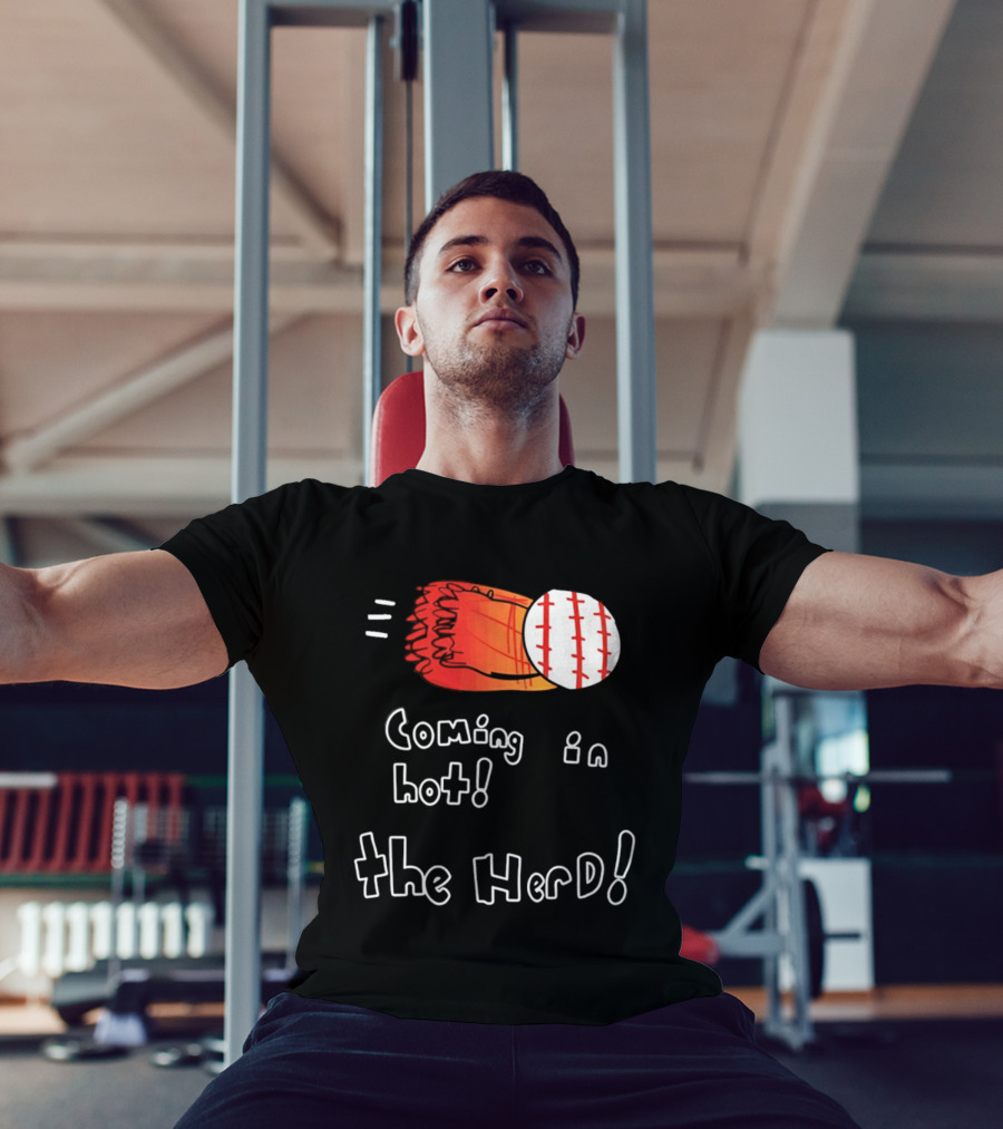 Coming In Hot The Herd Baseball Glove And Ball T-Shirt