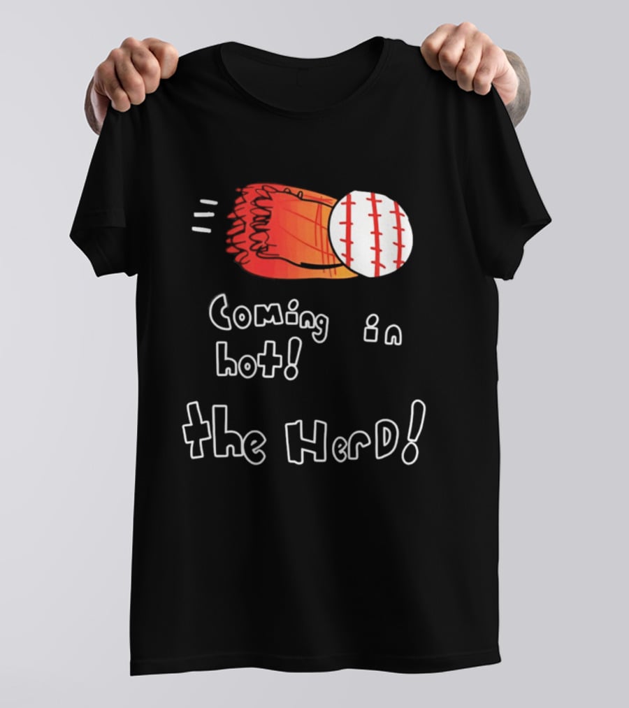 Coming In Hot The Herd Baseball Glove And Ball T-Shirt