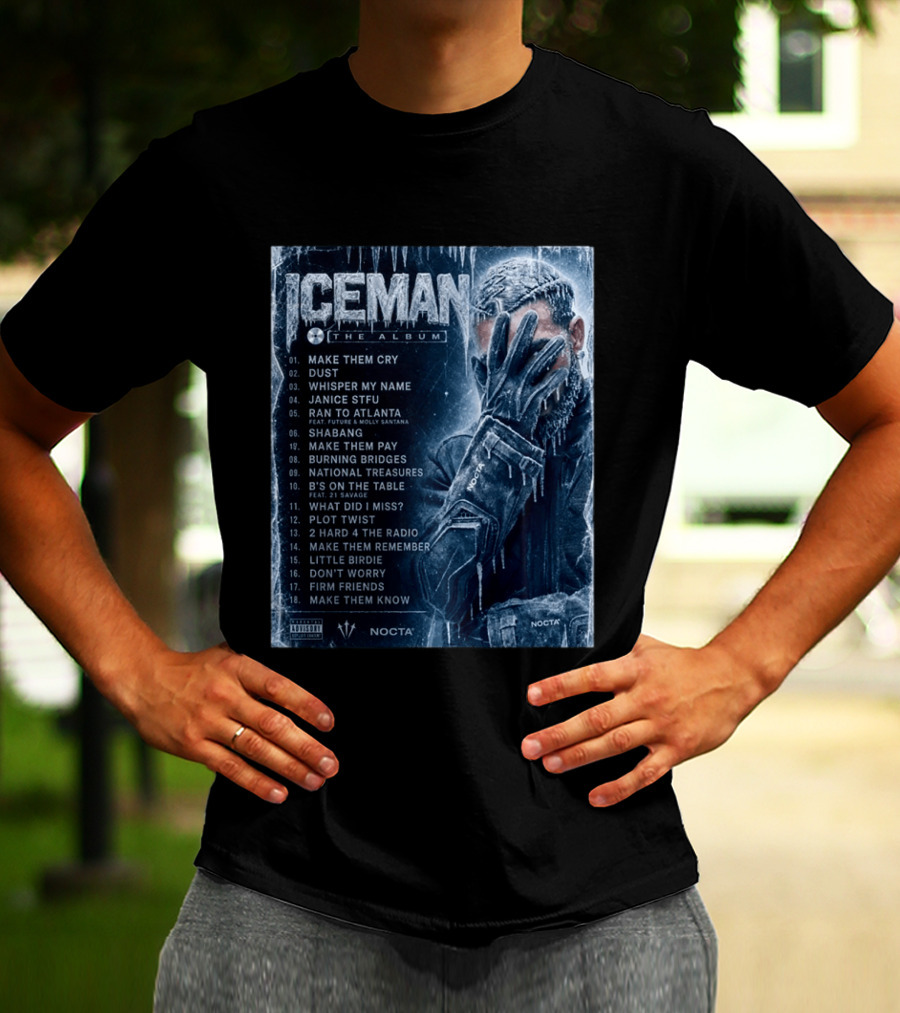 ICEMAN The Album Make Them Cry Whisper My Name Ran To Atlanta National Treasures Nocta Drake Tracklist T-Shirt