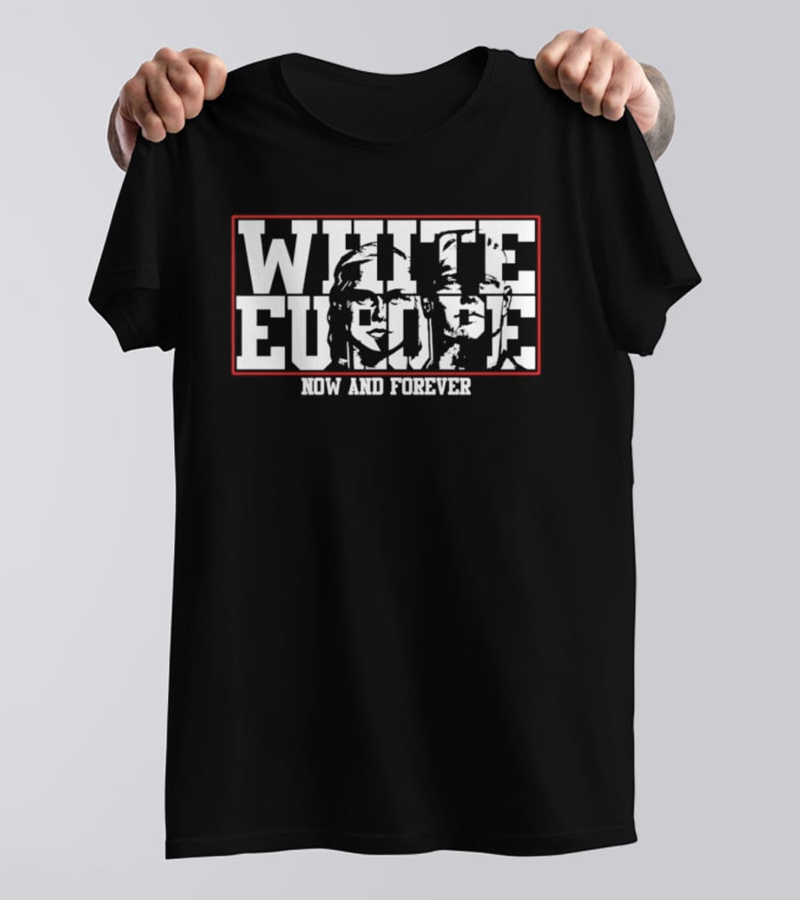 White Europe Now And Forever T-Shirt